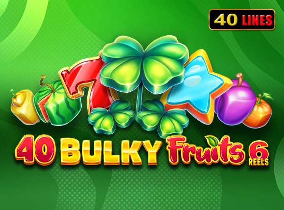 40 Bulky Fruits 6 Reels